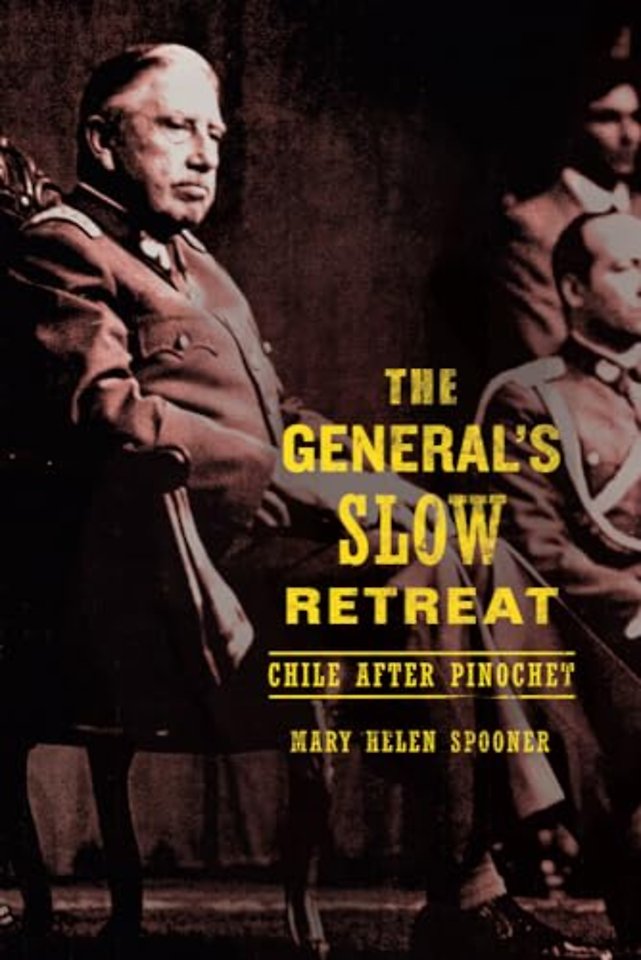 The General′s Slow Retreat – Chile After Pinochet
