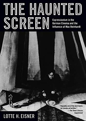The Haunted Screen – Expressionism in the German Cinema and the Influence of Max Reinhardt