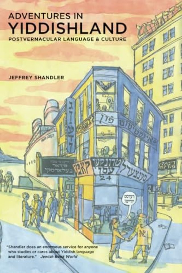 Adventures in Yiddishland – Postvernacular Language and Culture