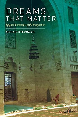 Dreams That Matter – Egyptian Landscapes of the Imagination
