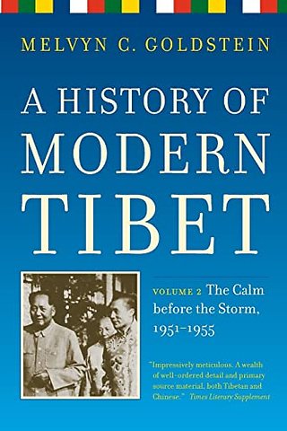 History of Modern Tibet Volume 2 – The Calm Before the Storm, 1951–1955