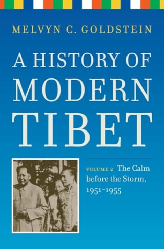 History of Modern Tibet Volume 2 – The Calm Before the Storm, 1951–1955