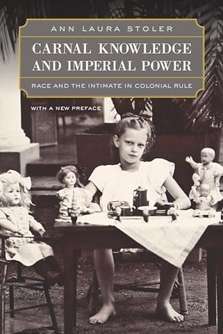 Carnal Knowledge and Imperial Power – Race and the Intimate in Colonial Rule