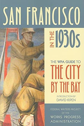 San Francisco in the 1930s – The WPA Guide to the City by the Bay