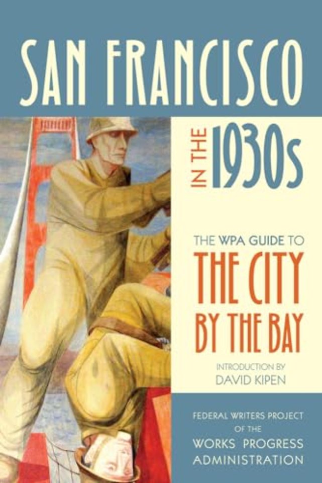 San Francisco in the 1930s – The WPA Guide to the City by the Bay