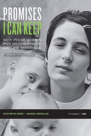 Promises I Can Keep – Why Poor Women Put Motherhood Before Marriage