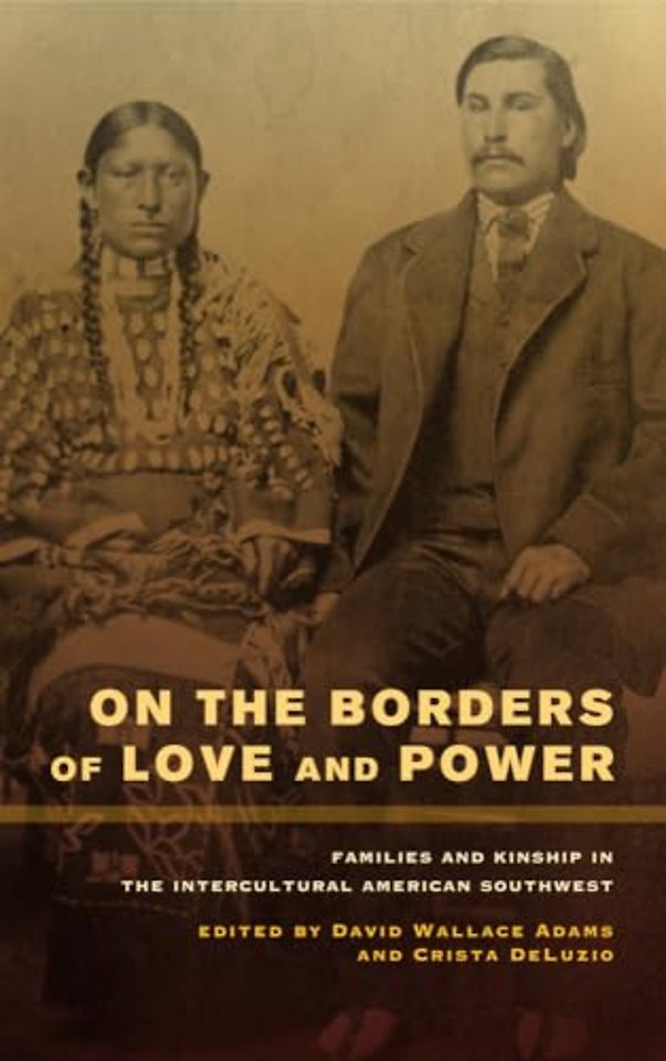 On the Borders of Love and Power – Families and Kinship in the Intercultural American Southwest