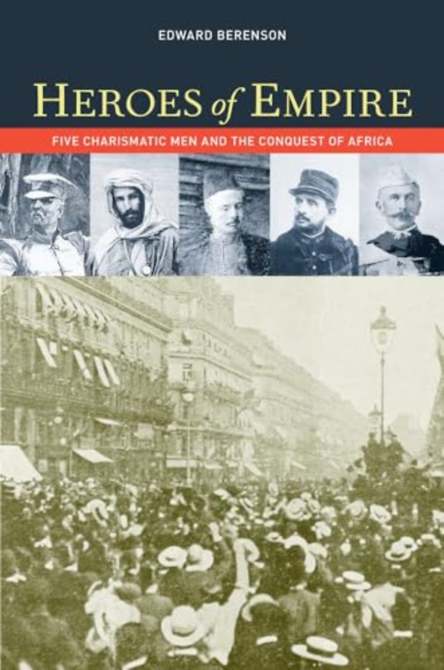 Heroes of Empire – Five Charismatic Men and the Conquest of Africa