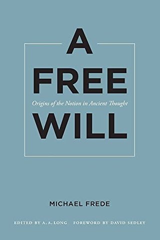 A Free Will – Origins of the Notion in Ancient Thought