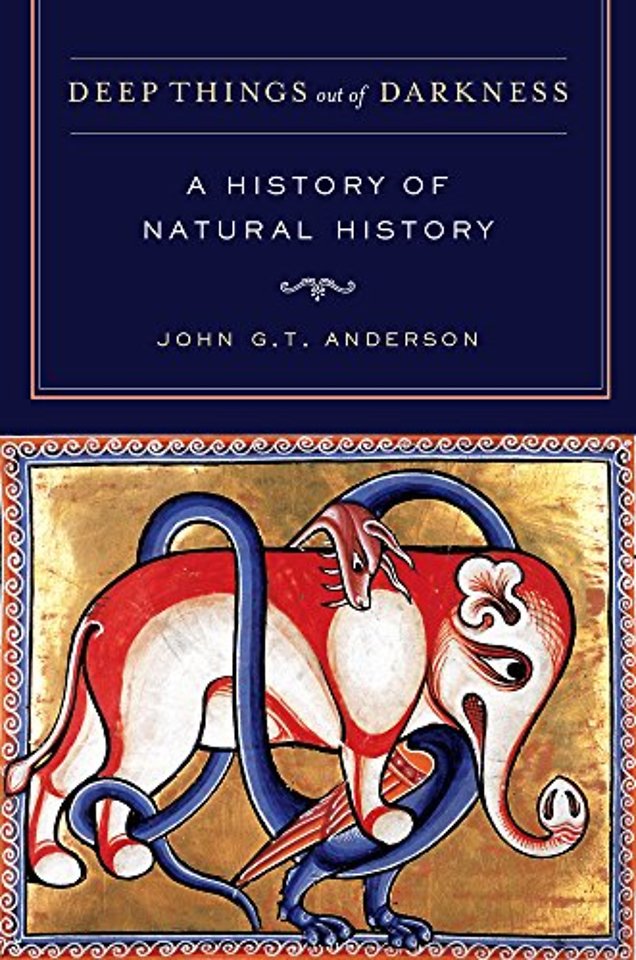 Deep Things out of Darkness – A History of Natural History