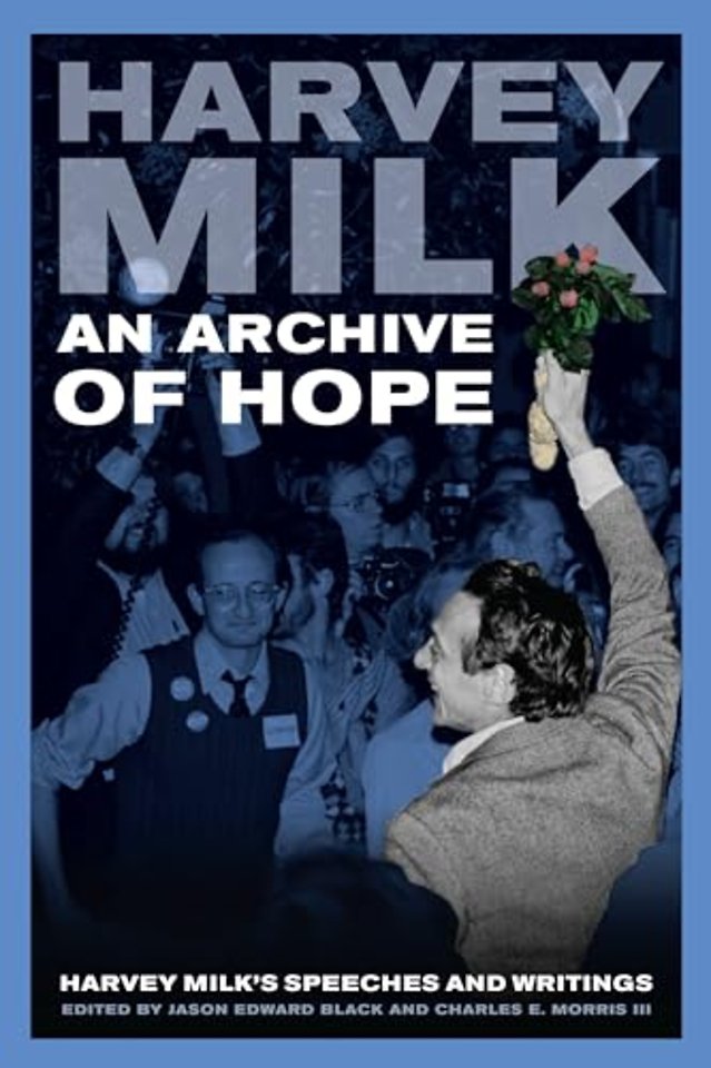 An Archive of Hope – Harvey Milk′s Speeches and Writings