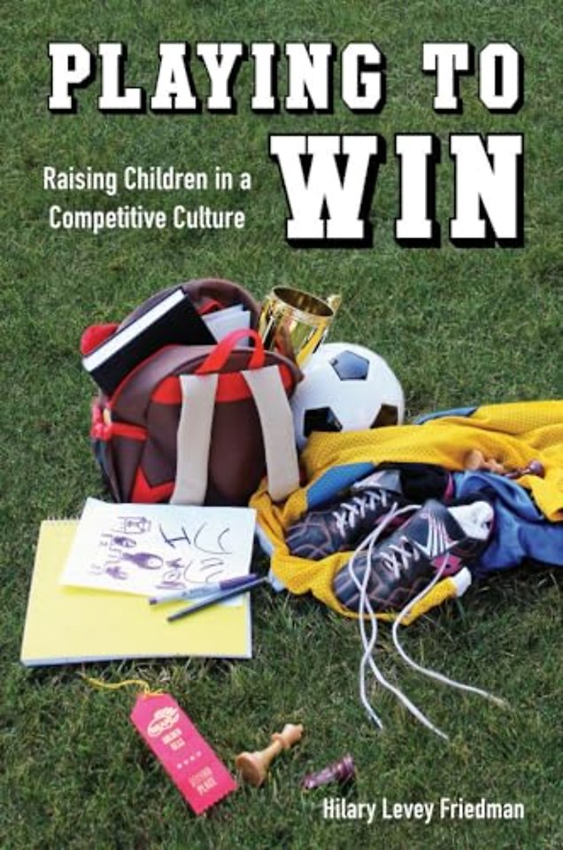 Playing to Win – Raising Children in a Competitive  Culture