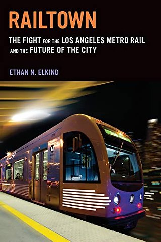Railtown – The Fight for the Los Angeles Metro Rail and the Future of the City
