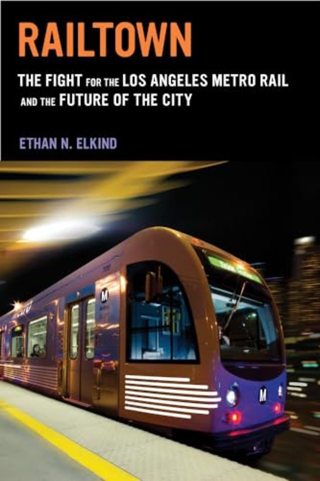 Railtown – The Fight for the Los Angeles Metro Rail and the Future of the City