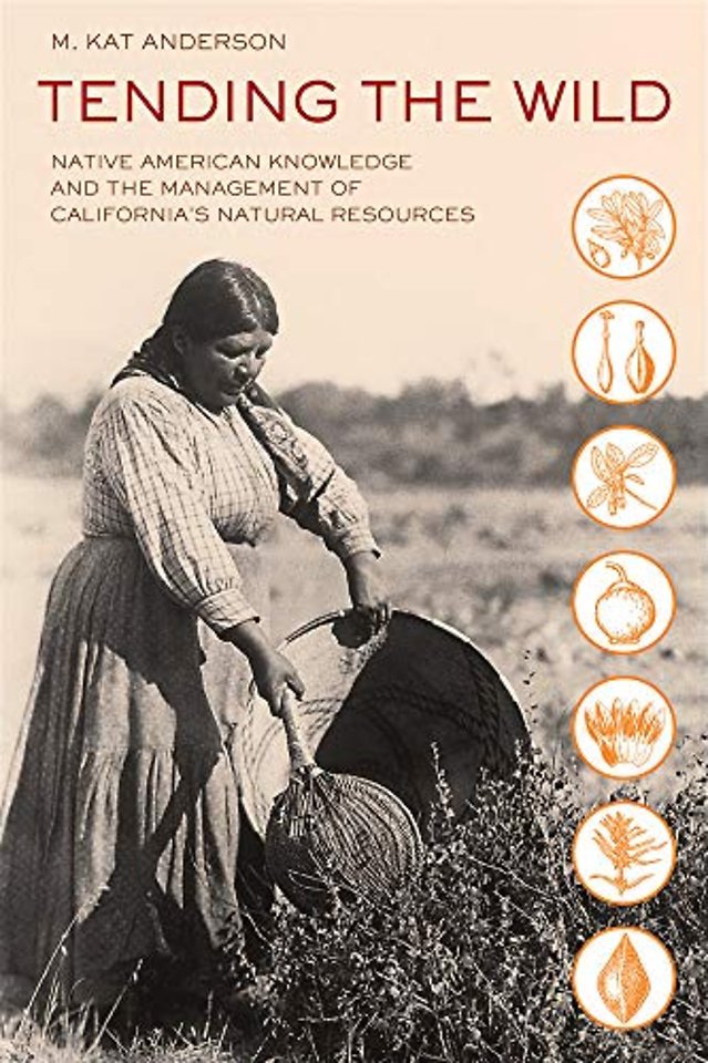 Tending the Wild – Native American Knowledge and the Management of California′s Natural Resources 2e