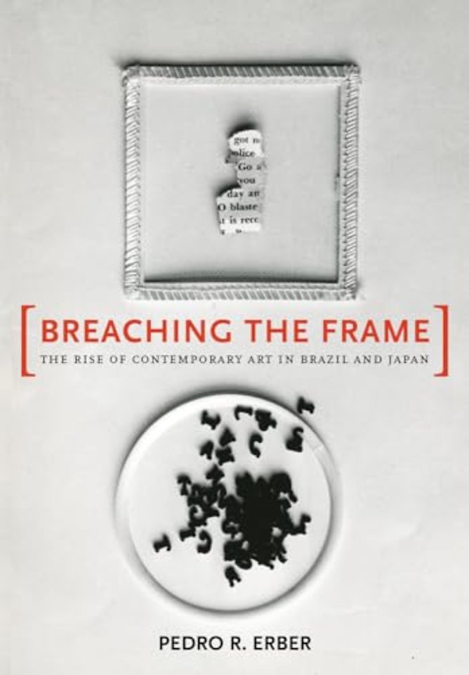 Breaching the Frame – The Rise of Contemporary Art in Japan and Brazil