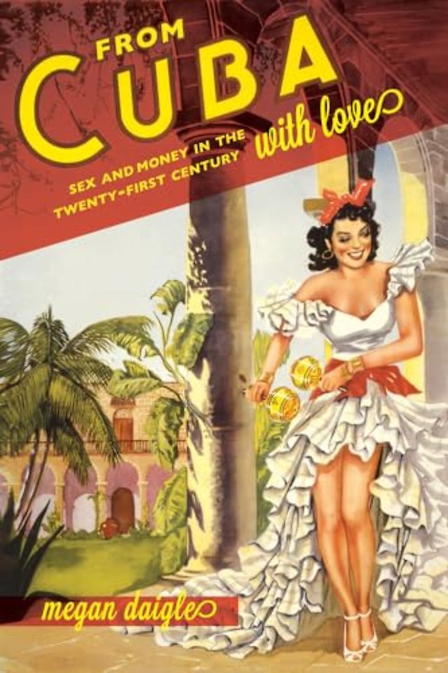 From Cuba with Love – Sex and Money in the Twenty–First Century