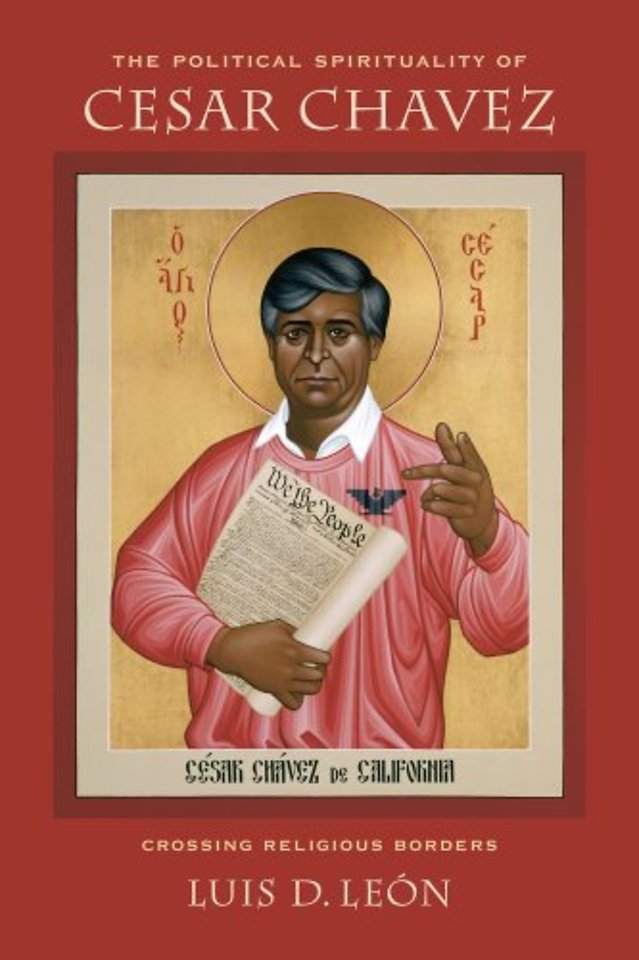 The Political Spirituality of Cesar Chavez – Crossing Religious Borders