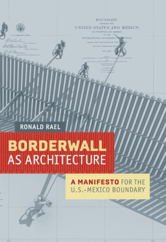 Borderwall as Architecture – A Manifesto for the US–Mexico Boundary