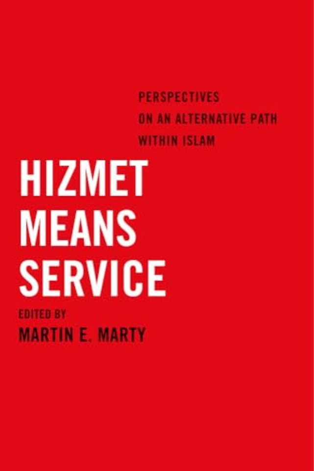 Hizmet Means Service – Perspectives on an Alternative Path within Islam
