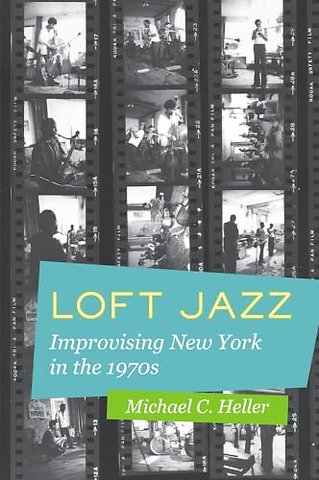 Loft Jazz – Improvising New York in the 1970s
