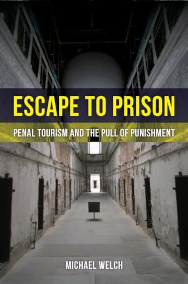 Escape to Prison – Penal Tourism and the Pull of Punishment