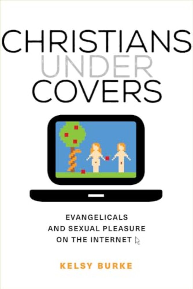 Christians under Covers – Evangelicals and Sexual Pleasure on the Internet