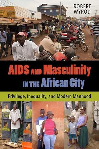 AIDS and Masculinity in the African City