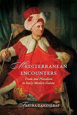 Mediterranean Encounters – Trade and Pluralism in Early Modern Galata