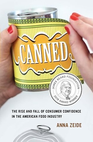 Canned – The Rise and Fall of Consumer Confidence in the American Food Industry