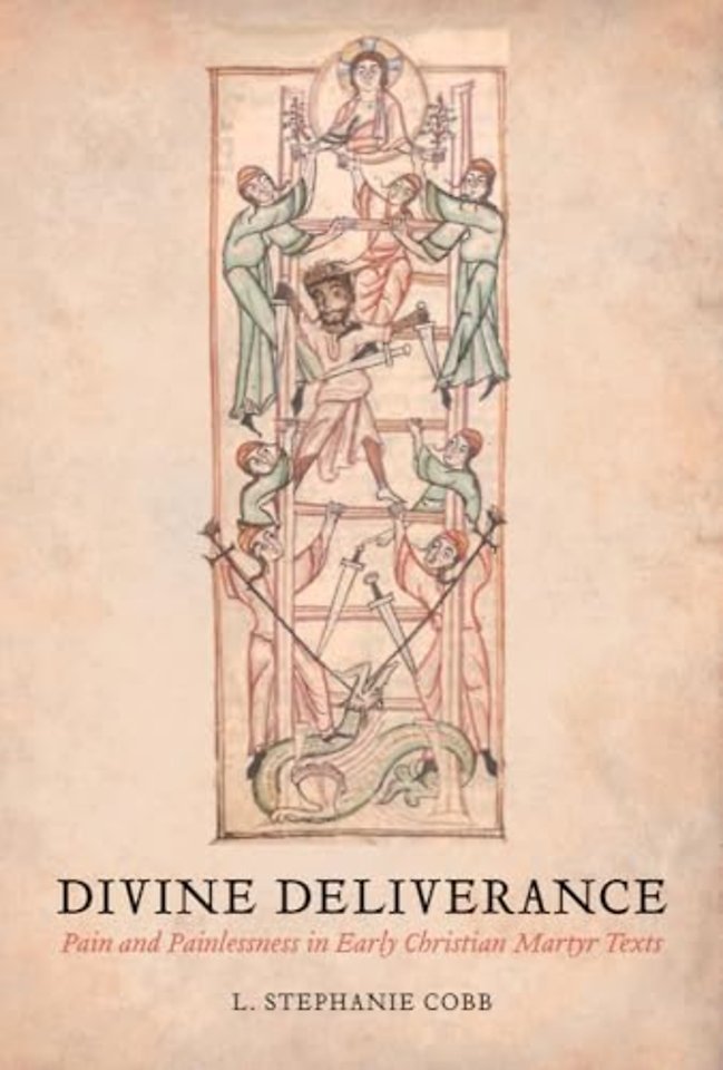 Divine Deliverance – Pain and Painlessness in Early Christian Martyr Texts