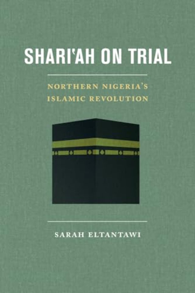 Shari`ah on Trial – Northern Nigeria`s Islamic Revolution