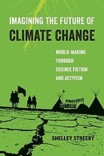 Imagining the Future of Climate Change – World–Making through Science Fiction and Activism