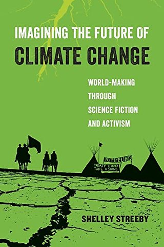 Imagining the Future of Climate Change – World–Making through Science Fiction and Activism