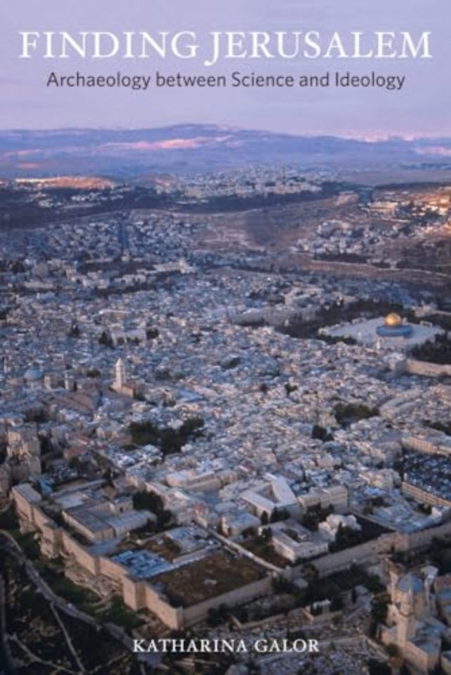 Finding Jerusalem – Archaeology between Science and Politics