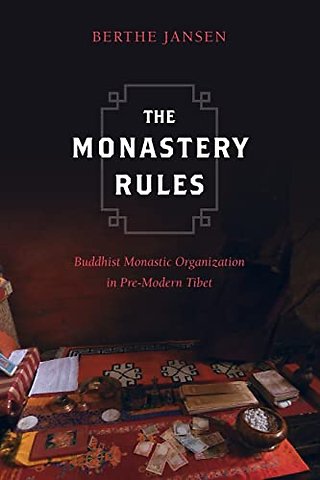 The Monastery Rules – Buddhist Monastic Organization in Pre–Modern Tibet