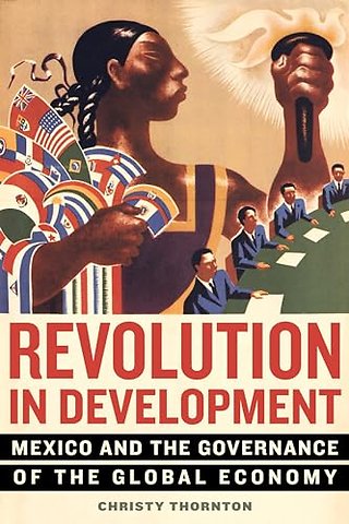 Revolution in Development – Mexico and the Governance of the Global Economy