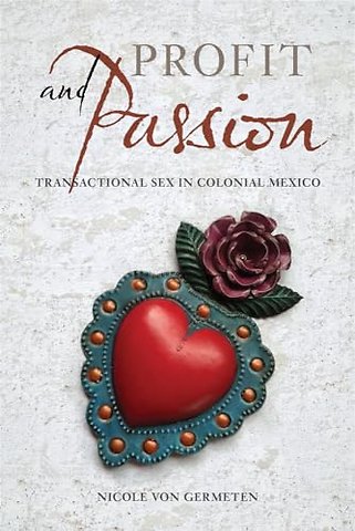 Profit and Passion – Transactional Sex in Colonial Mexico