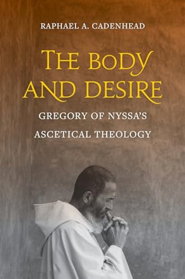 The Body and Desire – Gregory of Nyssa′s Ascetical Theology