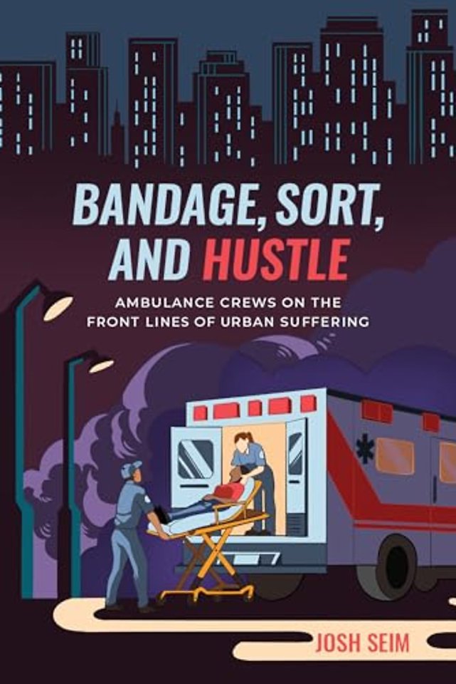 Bandage, Sort, and Hustle – Ambulance Crews on the Front Lines of Urban Suffering
