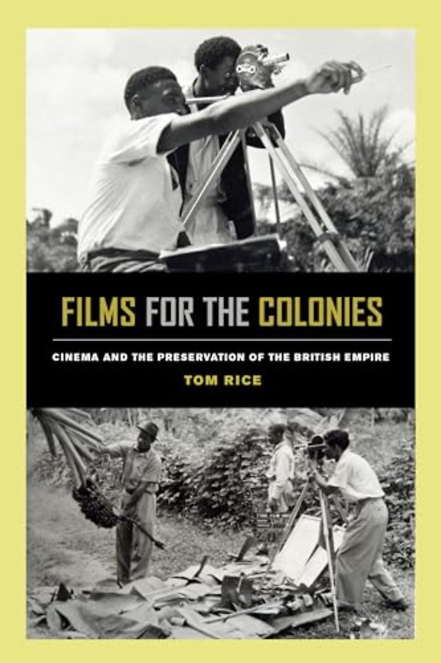 Films for the Colonies – Cinema and the Preservation of the British Empire