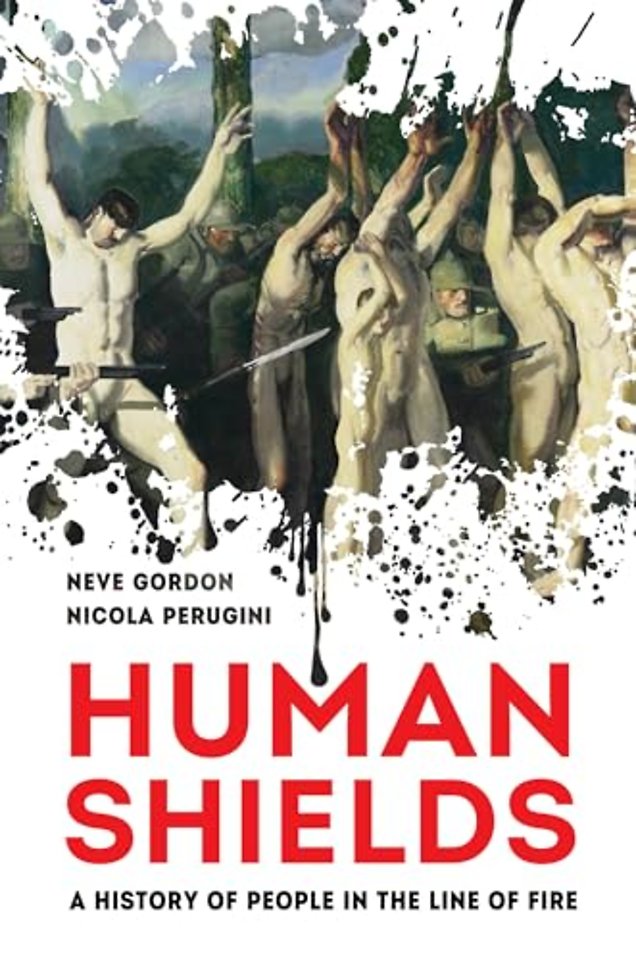 Human Shields – A History of People in the Line of Fire