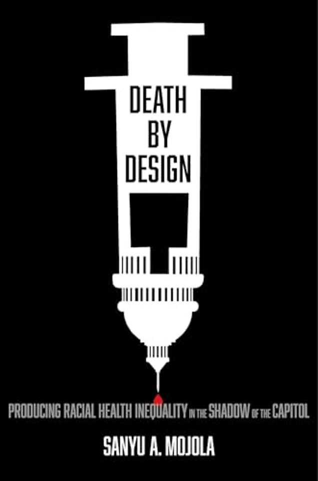 Death by Design – Producing Racial Health Inequality in the Shadow of the Capitol