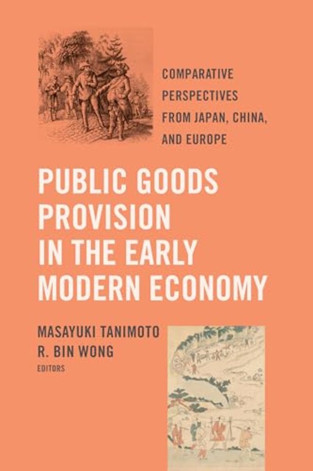 Public Goods Provision in the Early Modern Econo – Comparative Perspectives from Japan, China, and Europe