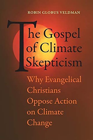 The Gospel of Climate Skepticism – Why Evangelical Christians Oppose Action on Climate Change