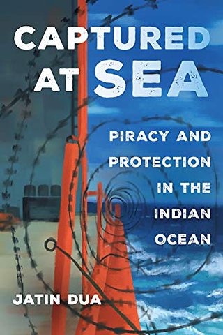 Captured at Sea – Piracy and Protection in the Indian Ocean