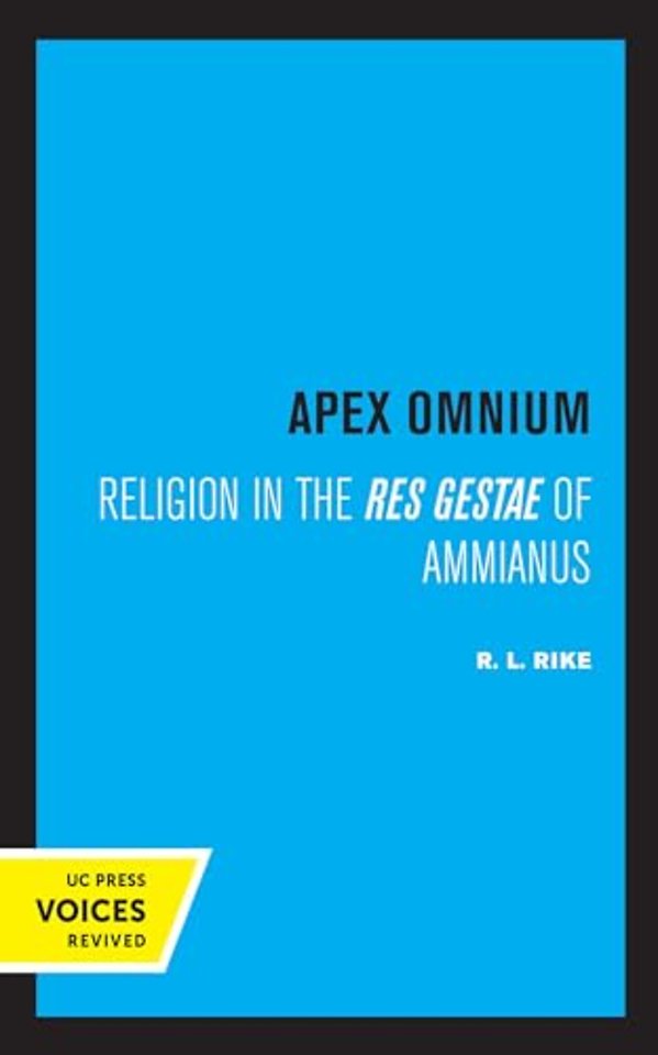 Apex Omnium – Religion in the Res Gestae of Ammianus