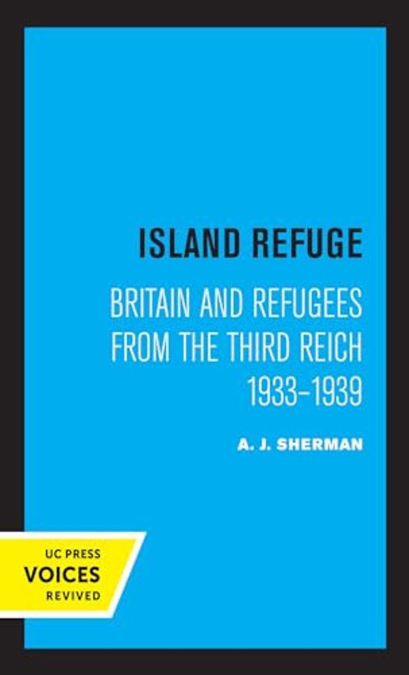 Island Refuge – Britain and Refugees from the Third Reich 1933 – 1939