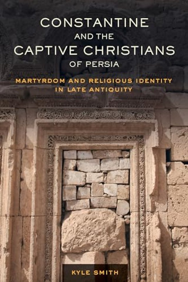 Constantine and the Captive Christians of Persia