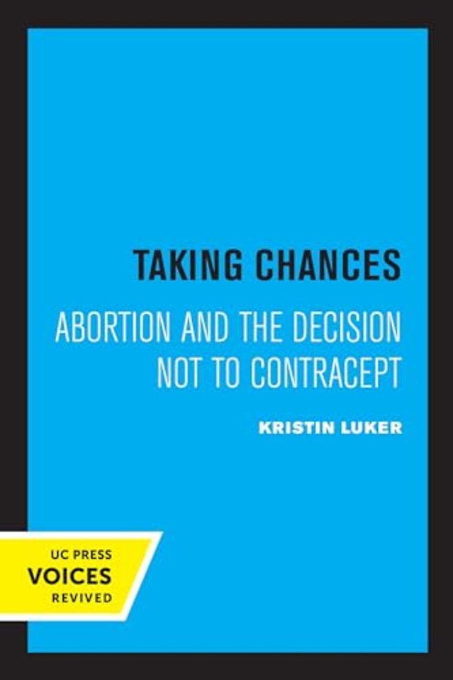 Taking Chances – Abortion and the Decision Not to Contracept